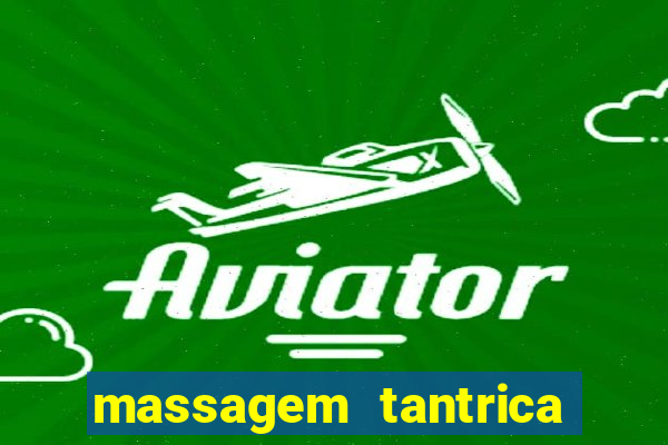 massagem tantrica perto de mim